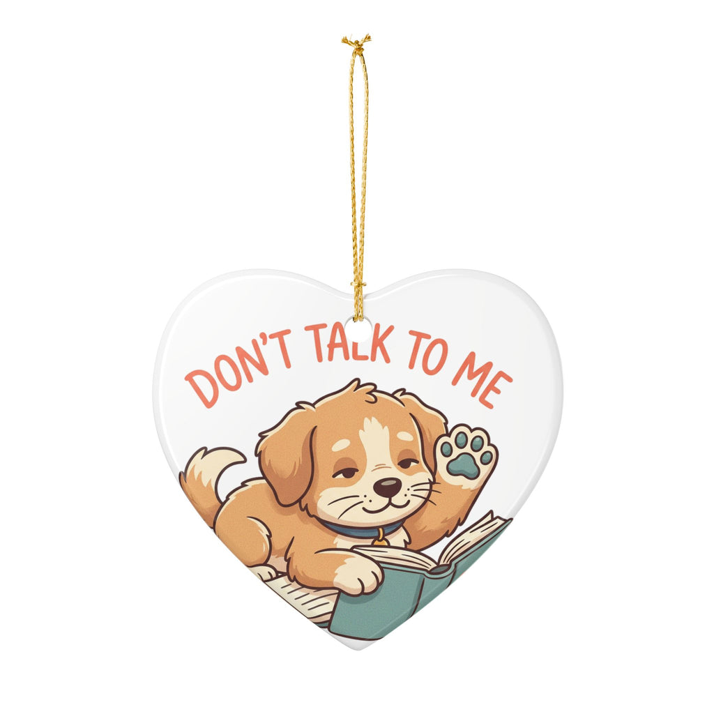 Don't Talk To Me Puppy Ceramic Ornament