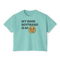 My Book Boyfriend Is So Cute Women’s Boxy Tee — Funny Book Lover T‑Shirt
