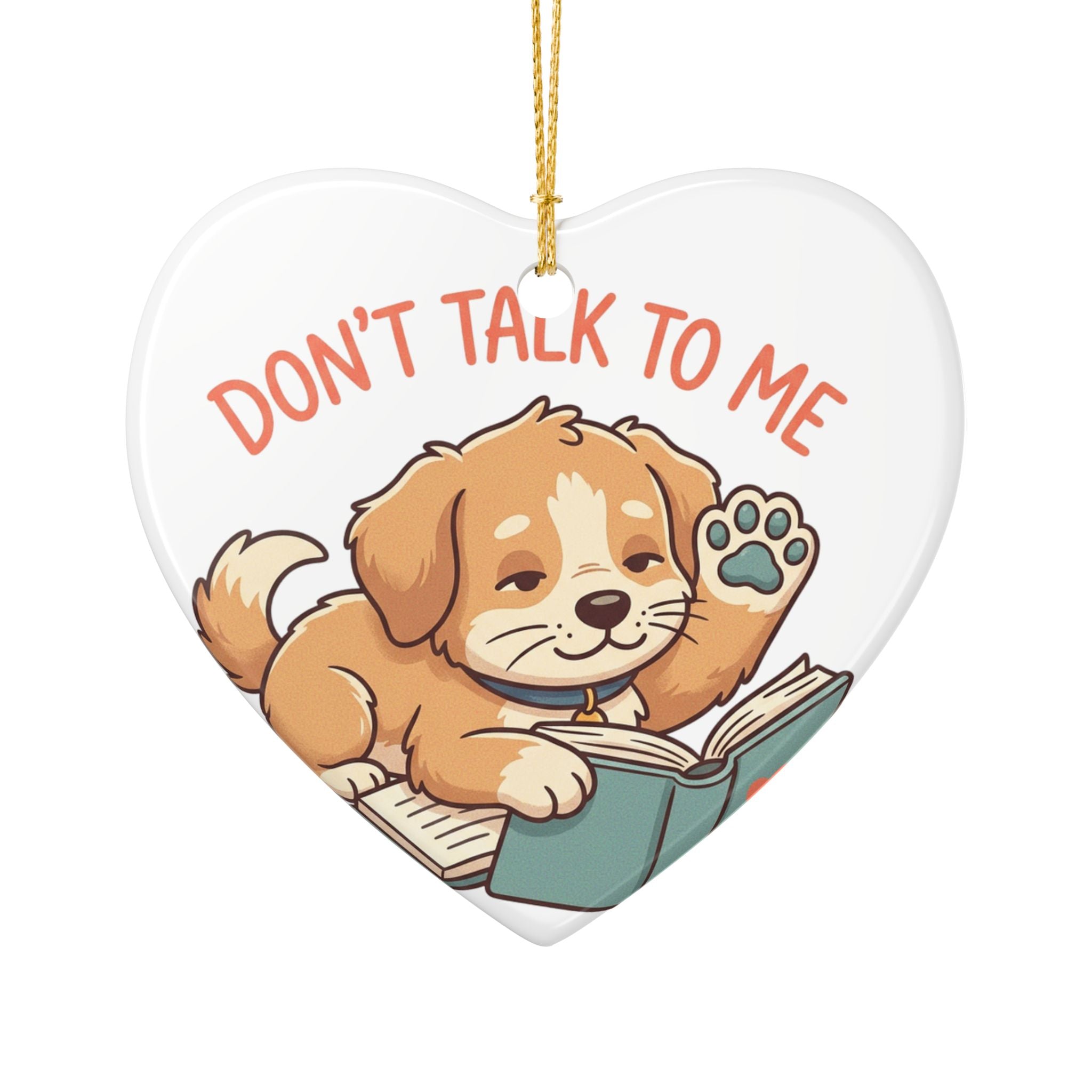 Don't Talk To Me Puppy Ceramic Ornament